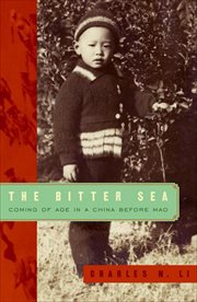 The Bitter Sea : Coming of Age in a China Before Mao cover image