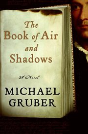The Book of Air and Shadows : A Novel cover image