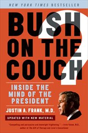 Bush on the Couch Rev Ed : Inside the Mind of the President cover image