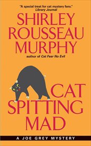 Cat Spitting Mad : Joe Grey Mysteries cover image