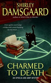 Charmed to Death : Ophelia & Abby Mysteries cover image