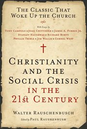 Christianity and the Social Crisis in the 21st Century : The Classic That Woke Up the Church cover image