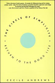 The Circle of Simplicity : Return to the Good Life cover image