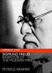Sigmund Freud : Inventor of the Modern Mind. Eminent Lives cover image