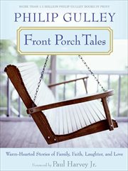 Front Porch Tales : Warm Hearted Stories of Family, Faith, Laughter and Love cover image
