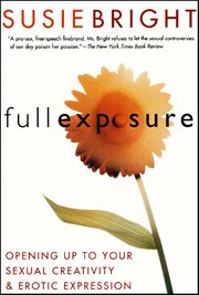 Full Exposure : Opening Up to Sexual Creativity & Erotic Expression cover image