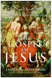 The Gospel of Jesus : A Historical Search for the Original Good News cover image