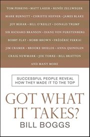 Got What It Takes? : Successful People Reveal How They Made It to the Top cover image