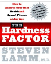 The Hardness Factor : How to Achieve Your Best Health and Sexual Fitness at Any Age cover image