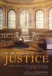 In the Interest of Justice : Great Opening and Closing Arguments of the Last 100 Years cover image