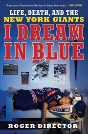 I Dream in Blue : Life, Death, and the New York Giants cover image