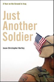 Just Another Soldier : A Year on the Ground in Iraq cover image