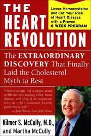 The Heart Revolution : The Extraordinary Discovery That Finally Laid the Cholesterol Myth to Rest cover image