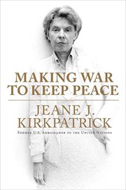 Making War to Keep Peace : Trials and Errors in American Foreign Policy from Kuwait to Baghdad cover image