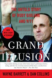 Grand Illusion : The Untold Story of Rudy Giuliani and 9/11 cover image