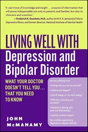 Living Well With Depression and Bipolar Disorder : What Your Doctor Doesn't Tell You . . . That You Need to Know cover image