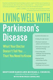Living Well with Parkinson's Disease : What Your Doctor Doesn't Tell You....That You Need to Know cover image