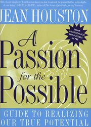 A Passion for the Possible : A Guide to Realizing Your True Potential cover image
