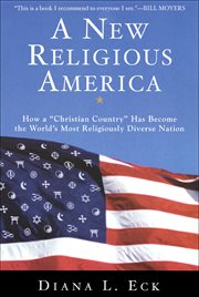 A New Religious America : How a "Christian Country" Has Become the World's Most Religiously Diverse Nation cover image