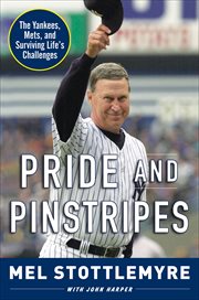 Pride and Pinstripes : The Yankees, Mets, and Surviving Life's Challenges cover image