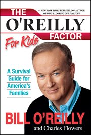 The O'Reilly Factor for Kids : A Survival Guide for America's Families cover image