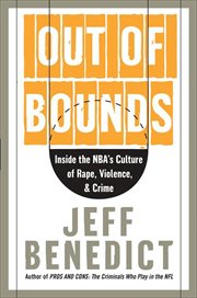 Out of Bounds : Inside the NBA's Culture of Rape, Violence, and Crime cover image