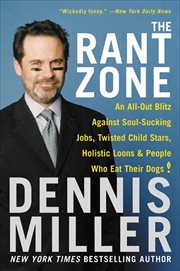 The Rant Zone : An All-Out Blitz Against Soul-Sucking Jobs, Twisted Child Stars, Holistic Loons & People Who Eat The cover image