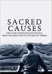 Sacred Causes : The Clash of Religion and Politics, from the Great War to the War on Terror cover image