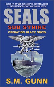 SEALs Sub Strike : Operation Black Snow. SEALs Sub Strike cover image