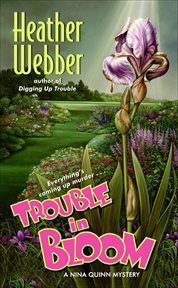 Trouble in Bloom : Nina Quinn Mystery cover image