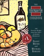 The Union Square Cafe Cookbook : 160 Favorite Recipes from New York's Acclaimed Restaurant cover image