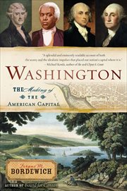 Washington : How Slaves, Idealists, and Scoundrels Created the Nation's Capital cover image