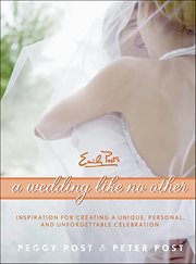 A Wedding Like No Other : Inspiration for Creating a Unique, Personal, and Unforgettable Celebration cover image