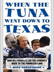 When the Tuna Went Down to Texas : The Story of Bill Parcells and the Dallas Cowboys cover image
