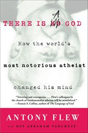 There Is a God : How the World's Most Notorious Atheist Changed His Mind cover image