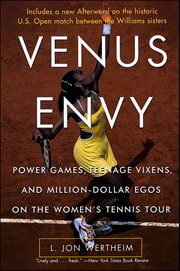 Venus Envy : Power Games, Teenage Vixens, and Million-Dollar Egos on the Women's Tennis Tour cover image