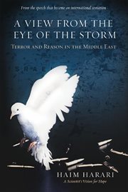 A View From the Eye of the Storm : Terror and Reason in the Middle East cover image