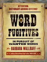 Word Fugitives : In Pursuit of Wanted Words cover image