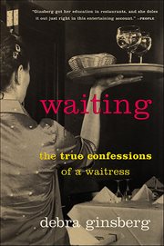 Waiting : The True Confessions of a Waitress cover image