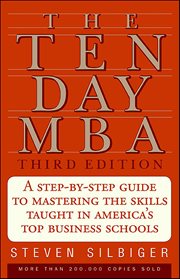 The Ten Day MBA : A Step-by-Step Guide to Mastering the Skills Taught in America's Top Business Schools cover image