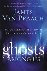 Ghosts Among Us : Uncovering the Truth About the Other Side cover image