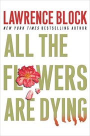 All the flowers are dying. Matthew Scudder cover image