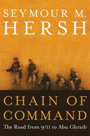 Chain of Command : The Road from 9/11 to Abu Ghraib cover image