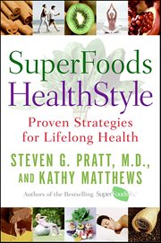 SuperFoods HealthStyle : Simple Changes to Get the Most Out of Life for the Rest of Your Life cover image