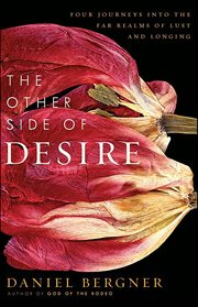 The Other Side of Desire : Four Journeys into the Far Realms of Lust and Longing cover image