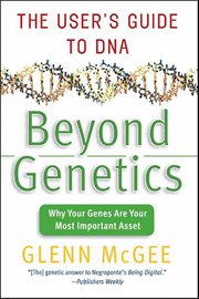 Beyond Genetics : The User's Guide to DNA cover image