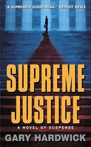 Supreme Justice : A Novel of Suspense cover image