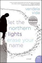 Let the Northern Lights Erase Your Name : A Novel cover image