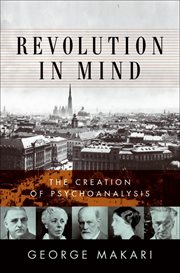 Revolution in Mind : The Creation of Psychoanalysis cover image