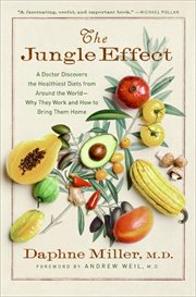 The Jungle Effect : Healthiest Diets from Around the World--Why They Work and How to Make Them Work for You cover image